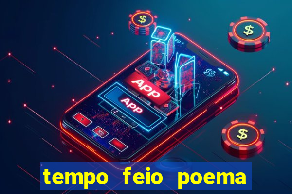 tempo feio poema tempo poesia fernando pessoa